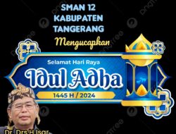 Dr.Drs.H.Isar Dasuki Tasim, Kepala Sekolah SMAN 12 Kabupaten Tangerang Mengucapkan Selamat Hari Raya Idul Adha 1445 H/2024 M