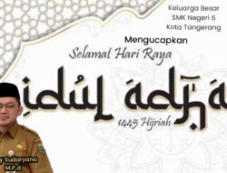Segenap Keluarga Besar SMKN 6 Kota Tangerang Mengucapkan , Selamat Hari Raya Idul Adha 1445 Hijriah / 2024 M