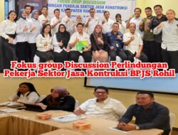 Fokus group Discussion Perlindungan Pekerja Sektor Jasa Kontruksi BPJS Rohil