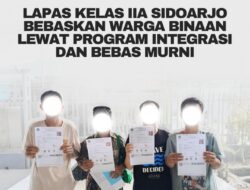 Lapas Kelas IIA Sidoarjo Bebaskan WBP Melalui PB, CB, dan Bebas Murni Secara Gratis