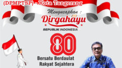 R.Sugiharto Achmad Bagja, Dr. Ir. M.Si, Kepala Dinas Penanaman Modal dan Pelayanan Terpadu Satu Pintu (DPMPTSP) Kota Tangerang Mengucapkan Dirgahayu Republik Indonesia yang Ke- 80
