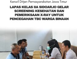 Lapas Kelas IIA Sidoarjo Gelar Screening Kesehatan dan Pemeriksaan X-Ray Untuk Pencegahan TBC Warga Binaan