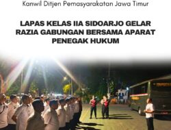 Lapas Kelas IIA Sidoarjo Gelar Razia Gabungan Bersama Aparat Penegak Hukum